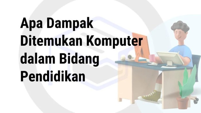 Apa dampak ditemukan komputer dalam bidang pendidikan
